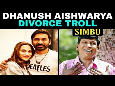 DHANUSH AISHWARYA DIVORCE TROLL | DHANUSH DIVORCE AISHWARYA TROLL | Madras Prank